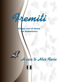 Title: Fremiti: Cinque voci di donne dal Sudamerica, Author: Alex Borio (a cura di)