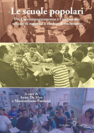 Title: Le scuole popolari: Per l'accompagnamento e l'inclusione sociale di soggetti a rischio di esclusione, Author: A cura di Anna De Meo e Massimiliano Fiorucci