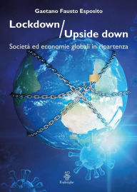 Title: Lockdown / Upside down: Società ed economie globali in ripartenza, Author: Gaetano Fausto Esposito