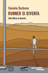 Title: Runner si diventa: Dall'ufficio al deserto, Author: Daniele Barbone