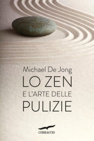 Title: Lo Zen e l'arte delle pulizie, Author: Michael De Jong