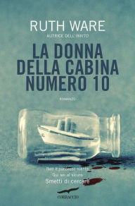 Title: La donna della cabina numero 10 (The Woman in Cabin 10), Author: Ruth Ware