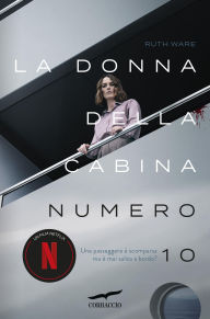Title: La donna della cabina numero 10 (The Woman in Cabin 10), Author: Ruth Ware