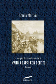 Title: Invito a Capri con delitto: Le indagini del commissario Berté, Author: Emilio Martini
