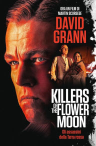 Title: Gli assassini della Terra Rossa: Killers of the Flower Moon, Author: David Grann