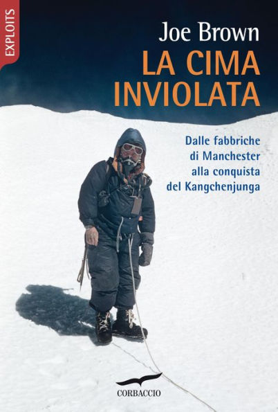 La cima inviolata: Dalle fabbriche di Manchester alla conquista del Kangchenjunga