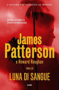 Title: Luna di sangue, Author: James Patterson