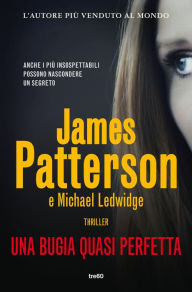 Title: Una bugia quasi perfetta, Author: James Patterson