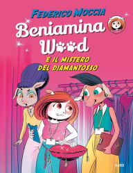 Title: Beniamina Wood e il mistero del diamantosso, Author: Federico Moccia