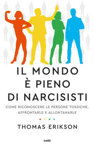 Title: Il mondo è pieno di narcisisti, Author: Thomas Erikson