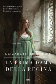 Title: La prima dama della regina, Author: Elizabeth Chadwick