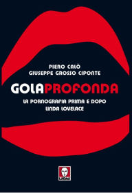 Title: Gola profonda: La pornografia prima e dopo Linda Lovelace, Author: Piero Calò