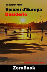 Title: Visioni d'Europa / Visions of Europe 3: 3 Desiderio / Desire, Author: Benjamin Mino