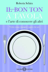 Title: Il nuovo Bon ton a tavola, Author: Roberta Schira