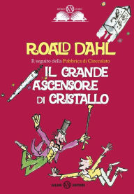 Title: Il grande ascensore di cristallo, Author: Roald Dahl