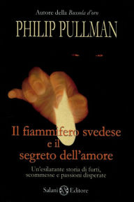 Title: Il fiammifero svedese e il segreto dell'amore: La Banda di New-Cut, Author: Philip Pullman