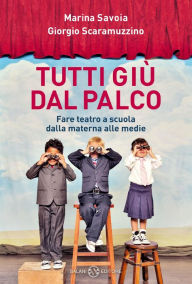 Title: Tutti giù dal palco, Author: Marina Savoia