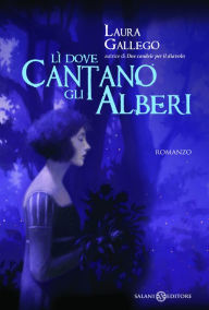 Title: Lì dove cantano gli alberi, Author: García Laura Gallego