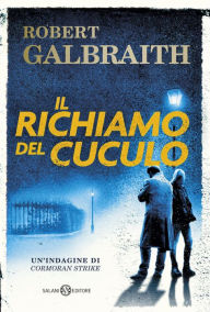 Title: Il richiamo del cuculo (The Cuckoo's Calling), Author: Robert Galbraith