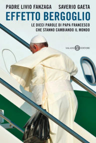 Title: Effetto Bergoglio, Author: Saverio Gaeta