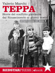 Title: Teppa: Storie del conflitto giovanile dal Rinascimento ai giorni nostri, Author: Valerio Marchi