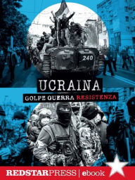 Title: Ucraina. Golpe Guerra Resistenza, Author: Rete Nazionale 