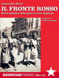 Title: Il fronte rosso: Storia popolare della guerra civile spagnola, Author: Alessandro Barile