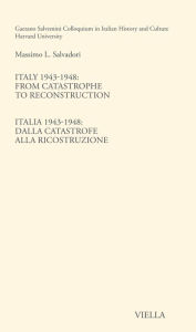 Title: Italy 1943-1948: From catastrophe to reconstruction, Author: Massimo L. Salvadori