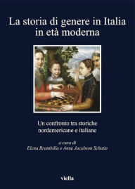 Title: La storia di genere in Italia in età moderna: Un confronto tra storiche nordamericane e italiane, Author: Autori Vari