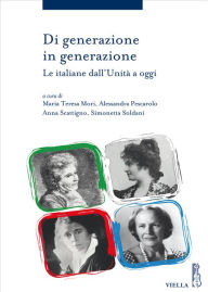 Title: Di generazione in generazione: Le italiane dall'Unità a oggi, Author: Autori Vari