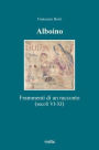 Alboino: Frammenti di un racconto (secoli VI-XI)