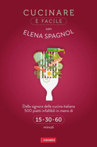 Title: Cucinare è facile con Elena Spagnol, Author: Elena Spagnol