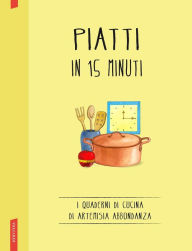 Title: Piatti in 15 minuti, Author: Artemisia Abbondanza