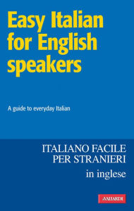 Title: Easy Italian for English speakers / Italiano facile in inglese: A guide to everyday Italian, Author: BELL PAULINE