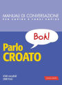 Parlo croato: 4500 vocaboli, 3000 frasi