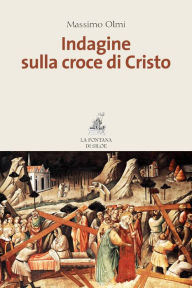 Title: Indagine sulla croce di Cristo, Author: Massimo Olmi