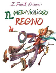 Title: Il Meraviglioso Regno di Oz, Author: Frank L. Baum