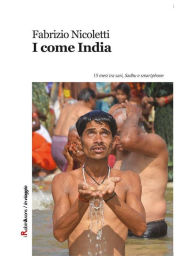 Title: I come India: 15 mesi tra sari, Sadhu e smartphone, Author: Fabrizio Nicoletti