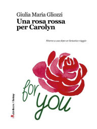 Title: Una rosa rossa per Carolyn, Author: Giulia Maria Gliozzi