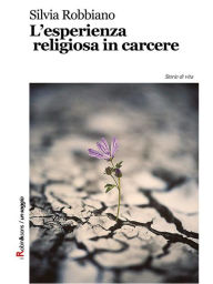Title: L'esperienza religiosa in carcere, Author: Silvia Robbiano