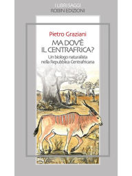 Title: Ma dov'è il Centrafrica?, Author: Pietro Graziani
