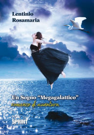 Title: Un sogno megagalattico, Author: Rosamaria Lentinio