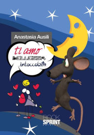 Title: Ti amo bellezza intoccabile, Author: Anastasia Ausili