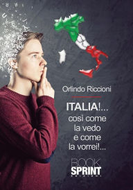 Title: Italia!... così come la vedo e come la vorrei!..., Author: Orlindo Riccioni