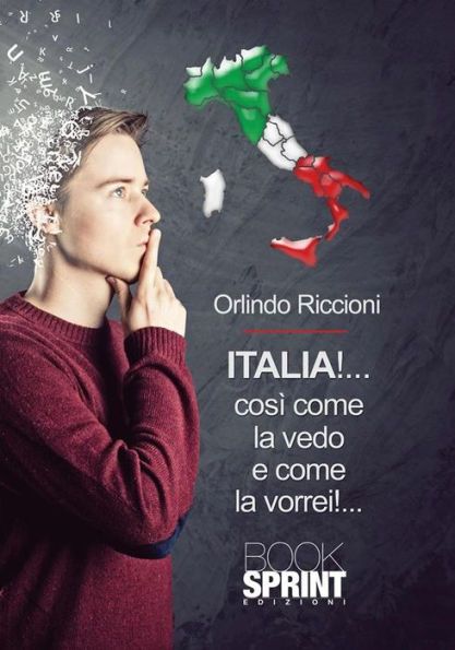 Italia!... così come la vedo e come la vorrei!...