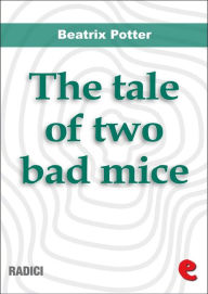 Title: The Tale of Two Bad Mice, Author: Beatrix Potter