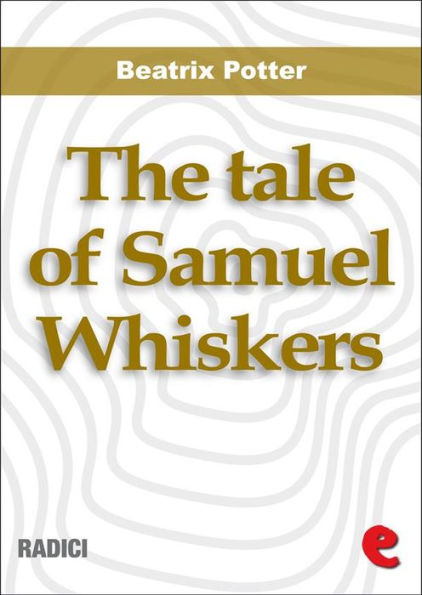 The Tale of Samuel Whiskers or,The Roly-Poly Pudding