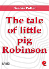 Title: The Tale of Little Pig Robinson, Author: Beatrix Potter