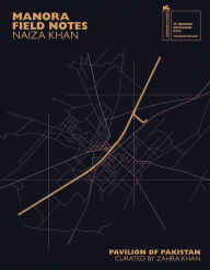 Title: Naiza Khan: Manora Field Notes, Author: Naiza Khan