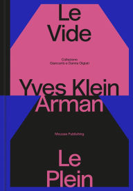 Title: Yves Klein & Arman: Le Vide et Le Plein, Author: Yves Klein
